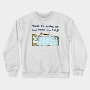 Cute Corgi Cartoon | Wake Up and Smell the Corgi Crewneck Sweatshirt